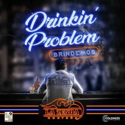 Drinkin' Problem (Brindemos) By La Zenda Norteña's cover