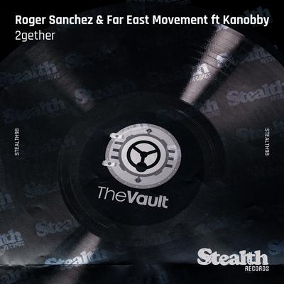 2Gether (feat. Kanobby) [Radio Edit] By Far East Movement, Roger Sanchez, Kanobby's cover