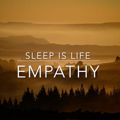 Empathy By Sleep is Life's cover