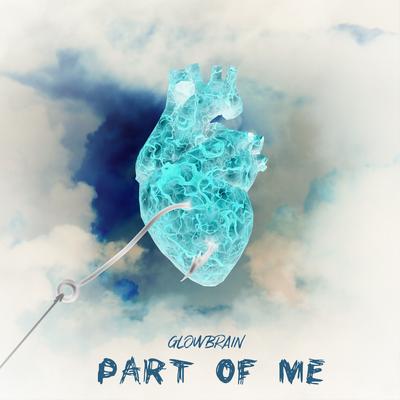 Part Of Me By GLowBrain's cover