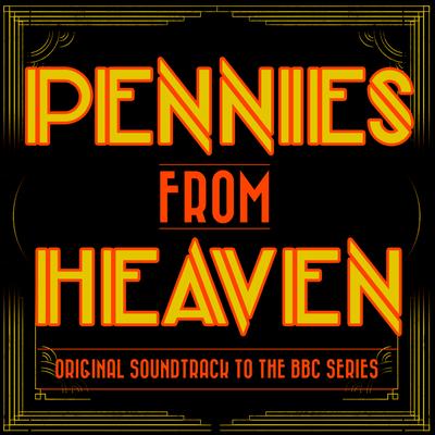 Pennies from Heaven - Original Soundtrack to the BBC Tv Series's cover