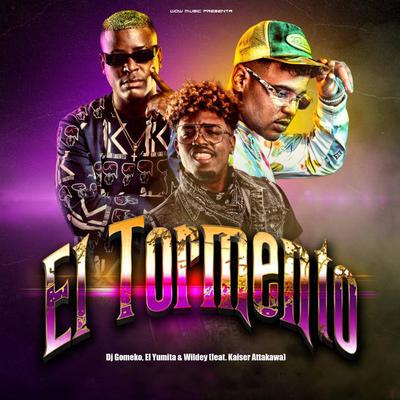 El Tormento (feat. Kaiser Attakawa) By Dj Gomeko, El Yumita, Wildey, Kaiser Attakawa's cover