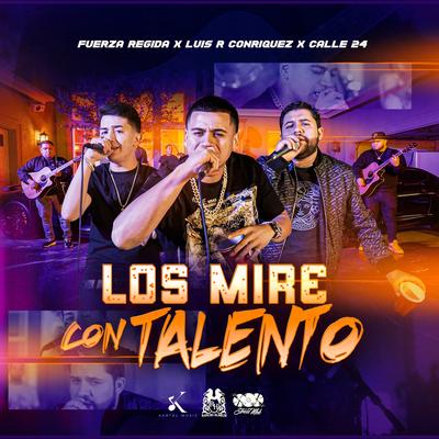 Los Mire Con Talento By Fuerza Regida, Luis R Conriquez, Calle 24's cover