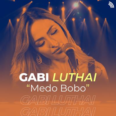 Medo Bobo By Gabi Luthai's cover