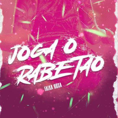 Joga o Rabetão By Faixa Rosa's cover