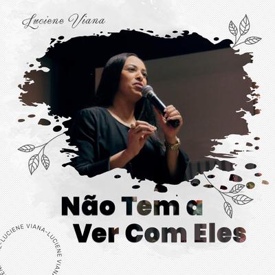 Não Tem a Ver Com Eles By Luciene Viana's cover