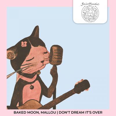 Don't Dream It's Over By Baked Moon, Mallou's cover