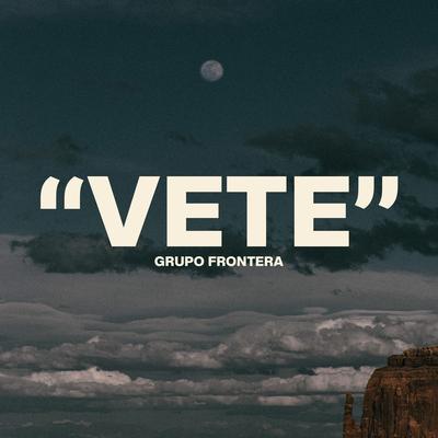 Vete By Grupo Frontera's cover