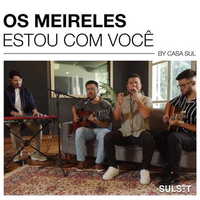 Estou Com Você (Acústico) By Os Meireles, Sulset Music's cover