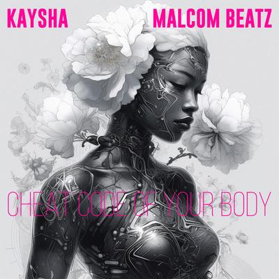 Cheat Code Of Your Body By Malcom Beatz, Kaysha's cover