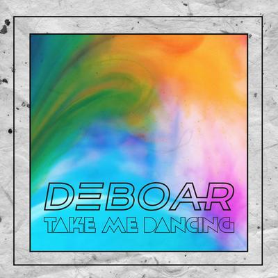 Take Me Dancing By DEBOAR's cover