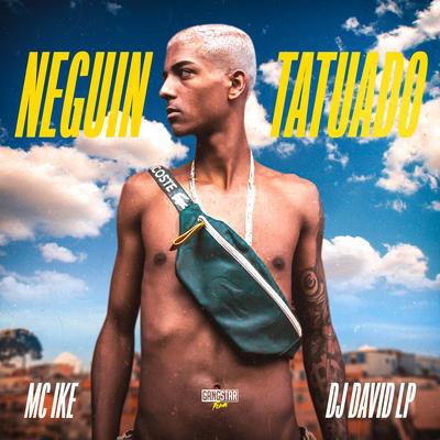 Neguin Tatuado By Mc Ike, DJ David LP's cover