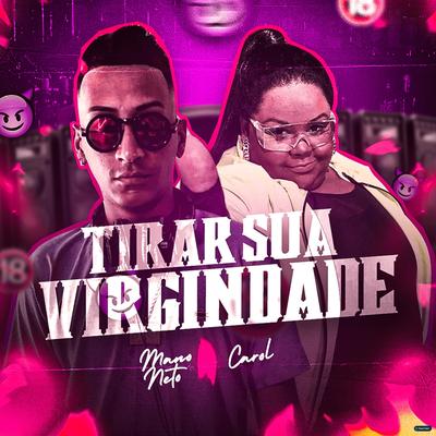 Tirar Sua Virgindade (feat. Mc Carol) (feat. Mc Carol) (Brega Funk) By Mano Neto, Mc Carol's cover