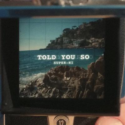 Told You So By SUPER-Hi's cover