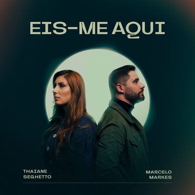 Eis-me Aqui (Ao Vivo) By Thaiane Seghetto, Marcelo Markes's cover