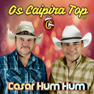 Casar Hum Hum (Cover) By Os Caipira Top's cover