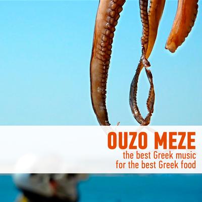 Ouzo Meze - The Best Greek Music For The Best Greek Food's cover