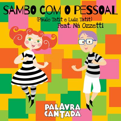 Sambo Com o Pessoal By Palavra Cantada, Ná Ozzetti's cover