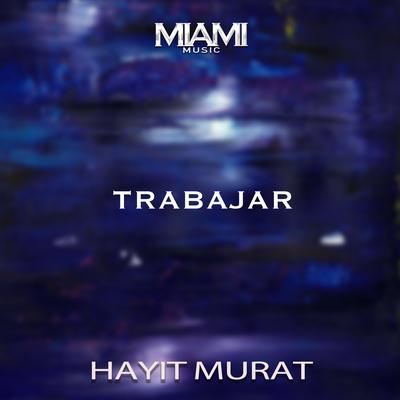 Trabajar By Hayit Murat's cover