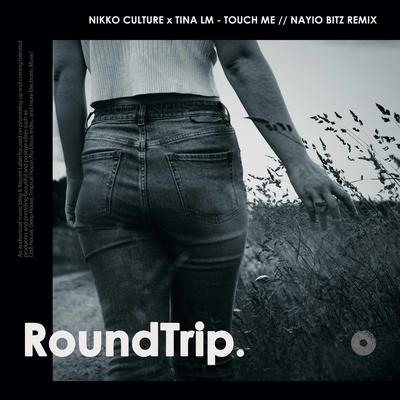 Touch Me (Nayio Bitz Remix) By Nikko Culture, Nayio Bitz, RoundTrip.Music's cover
