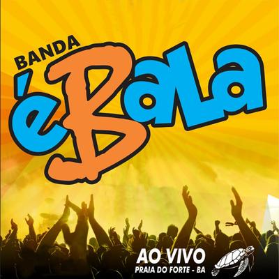 Olha a Explosão (Ao Vivo) By Banda éBala's cover
