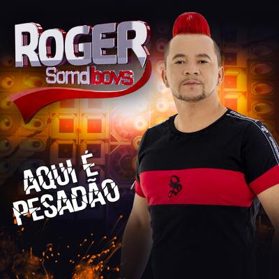 Aqui É Pesadão By Roger SomdBoys's cover