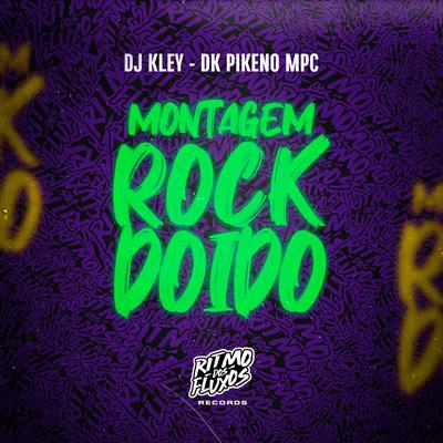 Montagem Rock Doido By DJ Kley, Dj Pikeno Mpc's cover