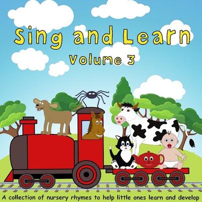 Sing and Learn, Vol. 3 - A Collection of Nursery Rhymes to Help Little Ones Learn and Develop's cover