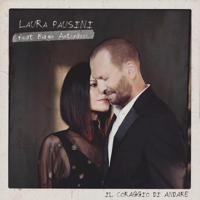 Il coraggio di andare (feat. Biagio Antonacci)'s cover