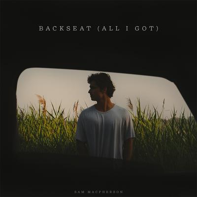 Backseat (All I Got) By Sam MacPherson's cover