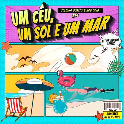 Um Céu, Um Sol e um Mar (Vitor Bueno Remix) By Juliana Gorito, Nós Dois, Vitor Bueno's cover
