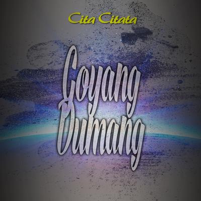 Goyang Dumang By Cita Citata's cover