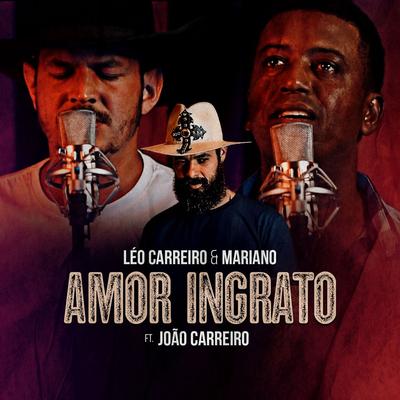 Amor Ingrato By Léo Carreiro e Mariano, João Carreiro's cover