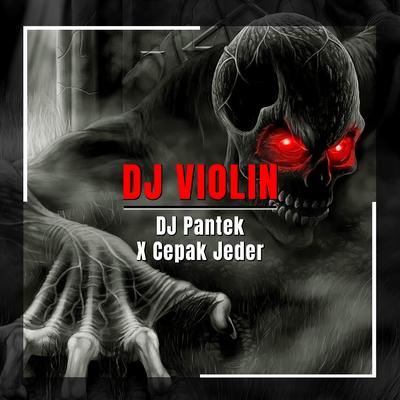 DJ Pantek X Cepak Jeder By DJ Violin's cover