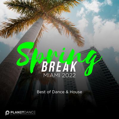 Spring Break Miami 2022: Best of Dance & House's cover