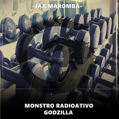 Monstro Radioativo Godzilla By JAX MAROMBA's cover