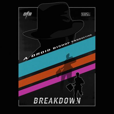 Breakdown By Droid Bishop's cover