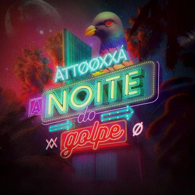 A Noite do Golpe By ÀTTØØXXÁ's cover