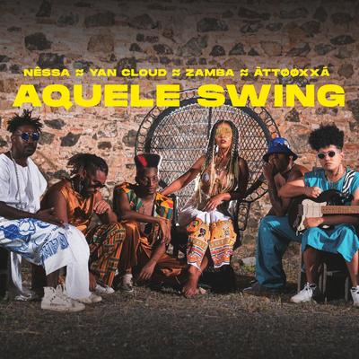 Aquele Swing By Nêssa, ÀTTØØXXÁ & Zamba feat. Yan Cloud, Nêssa, ÀTTØØXXÁ, Zamba, Yan Cloud's cover