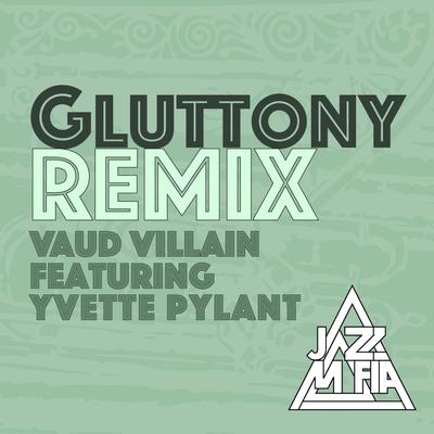 Gluttony (MC Vaud Villian Remix) By Jazz Mafia, Yvette Pylant, Adam Theis's cover