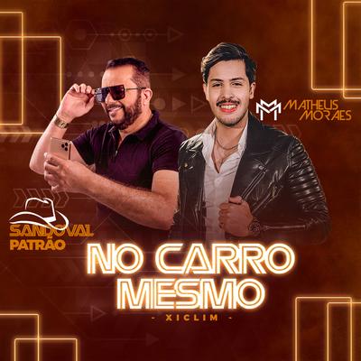 No Carro Mesmo By Sandoval Patrão, Matheus Moraes, Xiclim's cover