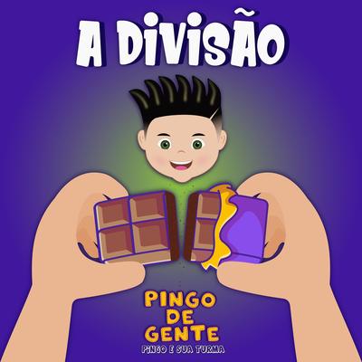 A Divisão By Pingo De Gente - Pingo E Sua Turma's cover