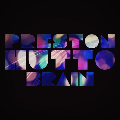 Brain By Preston Hutto's cover