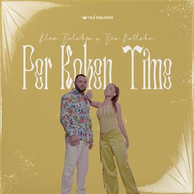 Per Koken Time By Klea Balukja, Bes Kallaku's cover