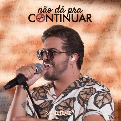 Não Dá pra Continuar By Rafael Frare's cover