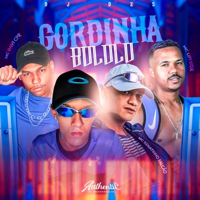 Gordinha Bololo By DJ Dzs, MC Renatinho Falcão, MC Lipivox, MC Davi CPR's cover