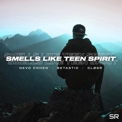 Smells Like Teen Spirit By Nevo Cohen, BETASTIC, CLØSR's cover