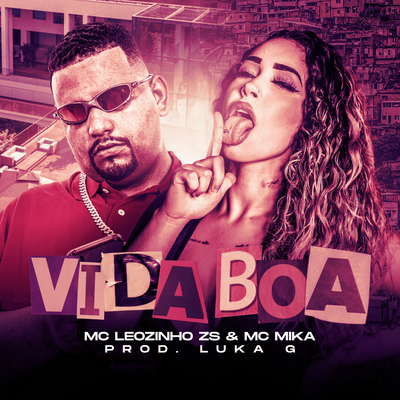 Vida Boa By MC Leozinho ZS, Mc Mika, Tropa da W&S, Luka G, Dj Luan Gomes's cover