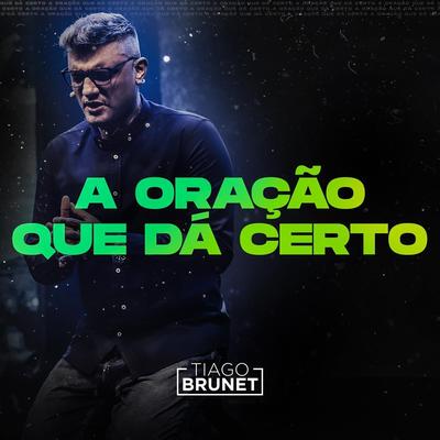 Oração Que Dá Certo (Ao Vivo) By Tiago Brunet's cover