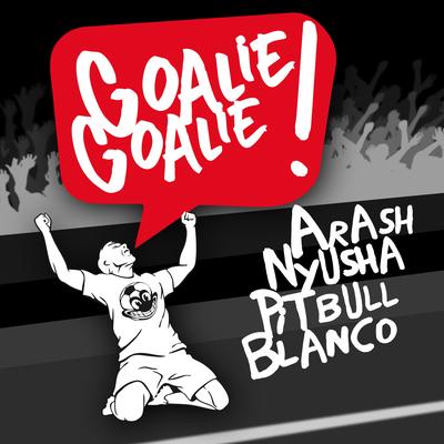 Goalie Goalie (Ilkay Sencan Remix) By Arash, Blanco Brown, Nyusha, Pitbull, Ilkay Sencan's cover